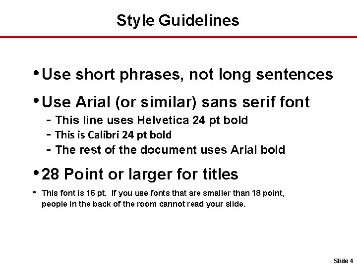 Style Guidelines • Use short phrases, not long sentences • Use Arial (or similar)