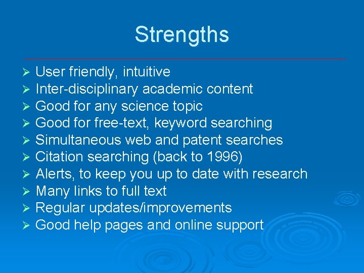 Strengths Ø Ø Ø Ø Ø User friendly, intuitive Inter-disciplinary academic content Good for