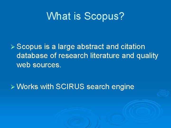 What is Scopus? Ø Scopus is a large abstract and citation database of research