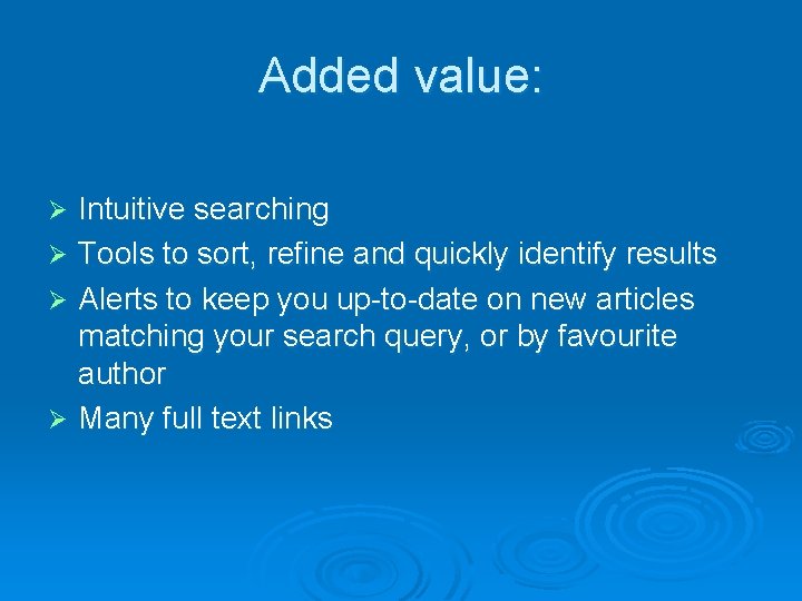 Added value: Intuitive searching Ø Tools to sort, refine and quickly identify results Ø