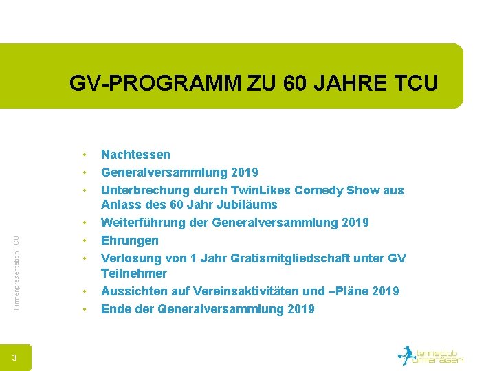 GV-PROGRAMM ZU 60 JAHRE TCU Firmenpräsentation TCU • • • 3 • • •