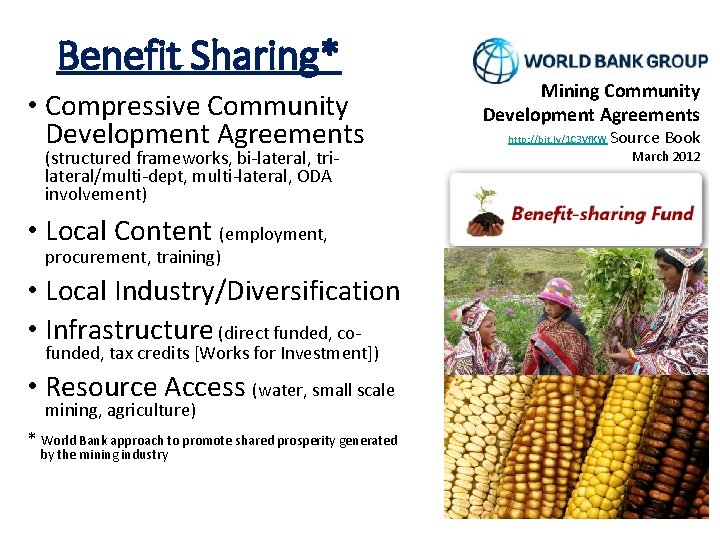 Benefit Sharing* • Compressive Community Development Agreements (structured frameworks, bi-lateral, trilateral/multi-dept, multi-lateral, ODA involvement)