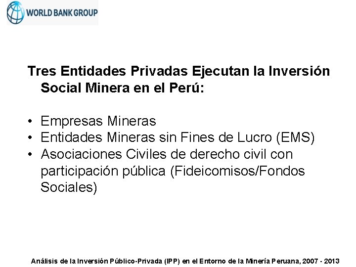 Tres Entidades Privadas Ejecutan la Inversión Social Minera en el Perú: • Empresas Mineras