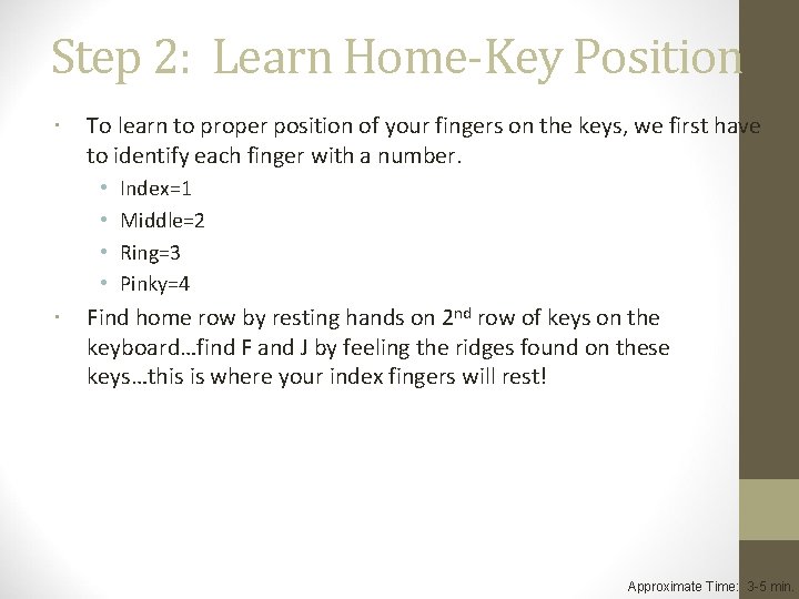 Step 2: Learn Home-Key Position To learn to proper position of your fingers on
