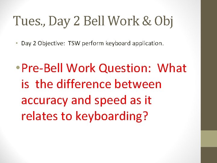 Tues. , Day 2 Bell Work & Obj • Day 2 Objective: TSW perform