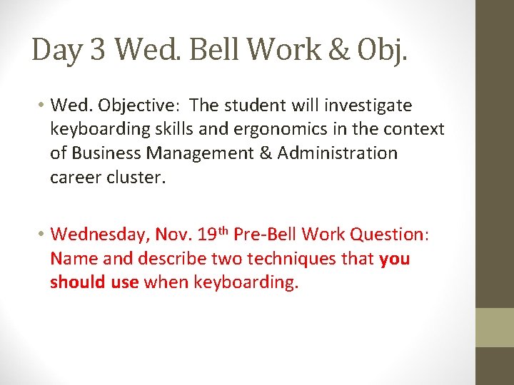 Day 3 Wed. Bell Work & Obj. • Wed. Objective: The student will investigate