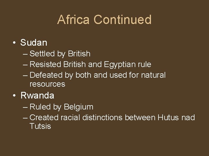 Africa Continued • Sudan – Settled by British – Resisted British and Egyptian rule