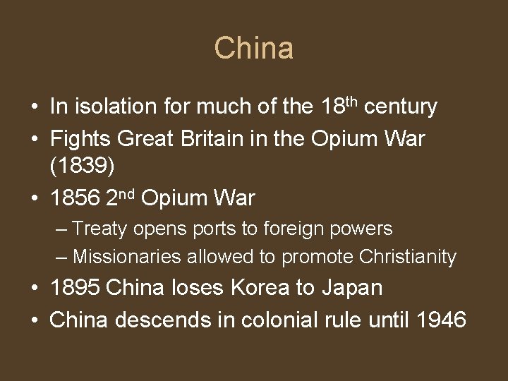 China • In isolation for much of the 18 th century • Fights Great