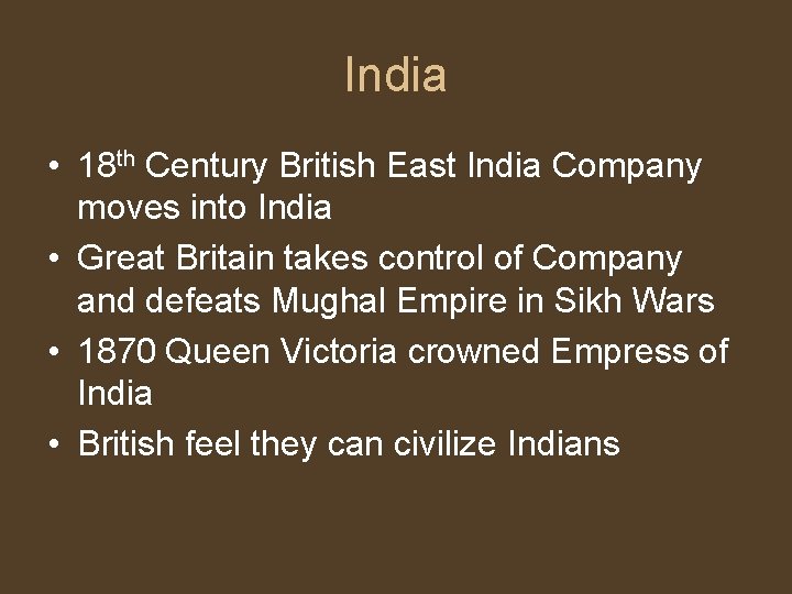 India • 18 th Century British East India Company moves into India • Great