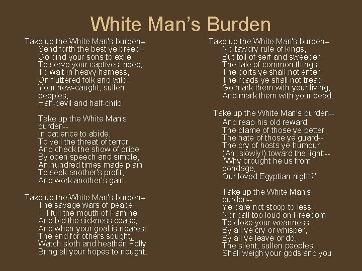 White Man’s Burden Take up the White Man's burden-Send forth the best ye breed-Go