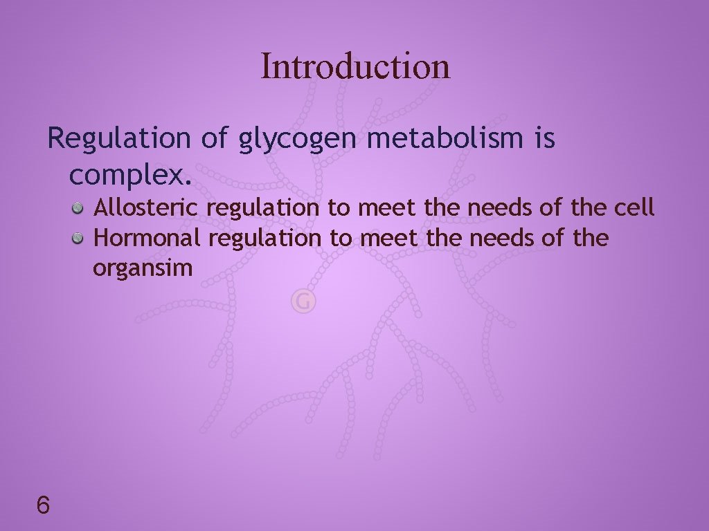 Introduction Regulation of glycogen metabolism is complex. Allosteric regulation to meet the needs of