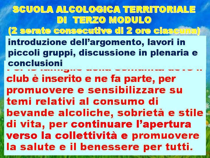 SCUOLA ALCOLOGICA TERRITORIALE DI TERZO MODULO (2 serate consecutive di 2 ore ciascuna) introduzione