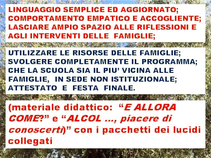 LINGUAGGIO SEMPLICE ED AGGIORNATO; COMPORTAMENTO EMPATICO E ACCOGLIENTE; LASCIARE AMPIO SPAZIO ALLE RIFLESSIONI E