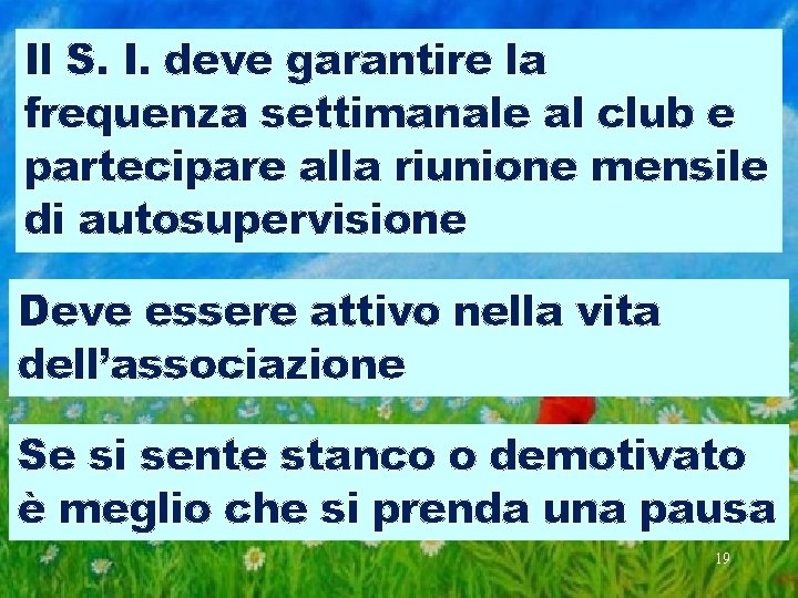 Il S. I. deve garantire la frequenza settimanale al club e partecipare alla riunione