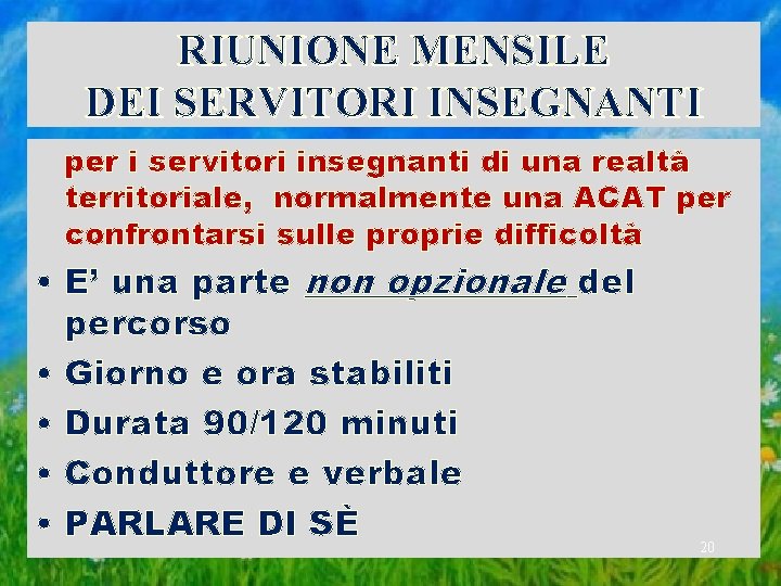 RIUNIONE MENSILE DEI SERVITORI INSEGNANTI per i servitori insegnanti di una realtà territoriale, normalmente