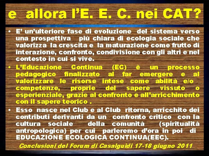 e allora l’E. E. C. nei CAT? • E’ un’ulteriore fase di evoluzione del