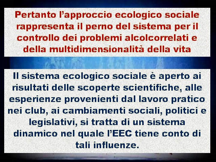 Pertanto l’approccio ecologico sociale rappresenta il perno del sistema per il controllo dei problemi