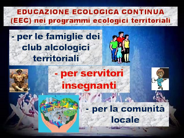 EDUCAZIONE ECOLOGICA CONTINUA (EEC) nei programmi ecologici territoriali - per le famiglie dei club