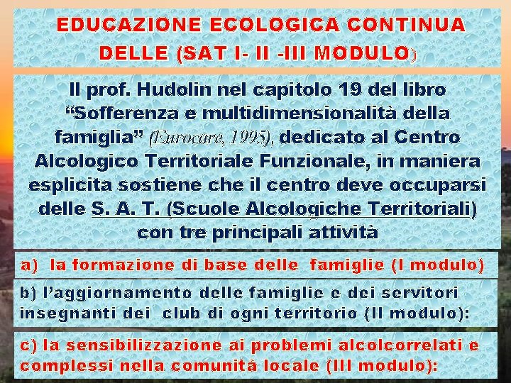 EDUCAZIONE ECOLOGICA CONTINUA DELLE (SAT I- II -III MODULO) Il prof. Hudolin nel capitolo