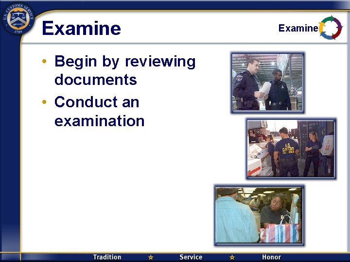 Examine • Begin by reviewing documents • Conduct an examination Examine 
