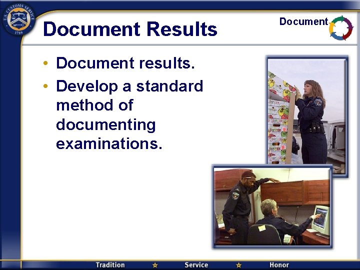 Document Results • Document results. • Develop a standard method of documenting examinations. Document