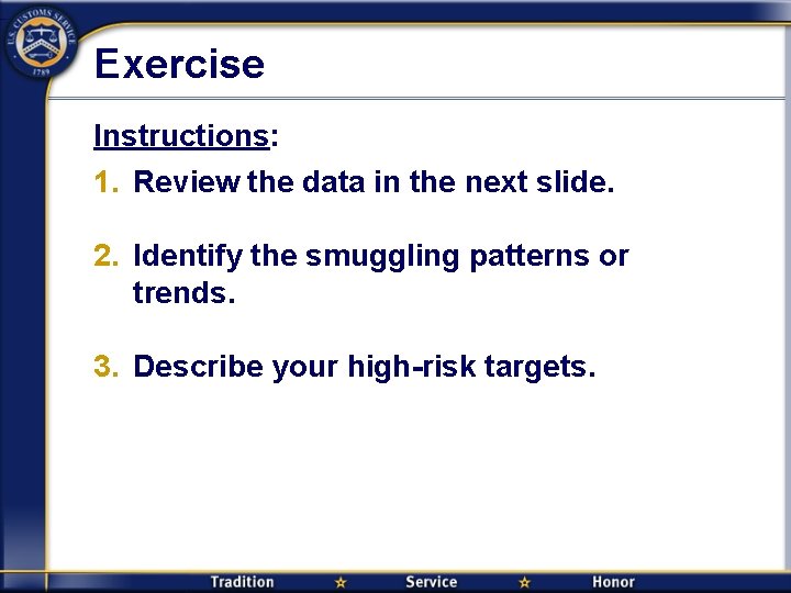 Exercise Instructions: 1. Review the data in the next slide. 2. Identify the smuggling