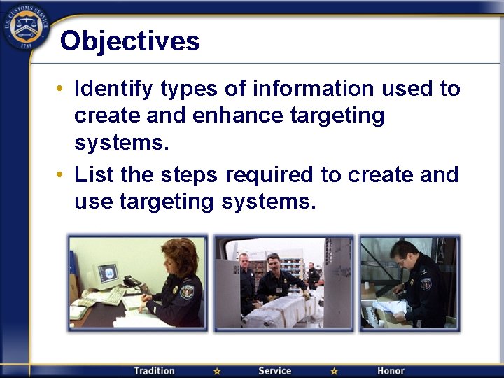 Objectives • Identify types of information used to create and enhance targeting systems. •