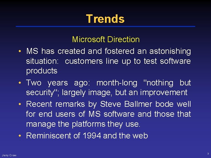 Trends • • Jerry Crow Microsoft Direction MS has created and fostered an astonishing