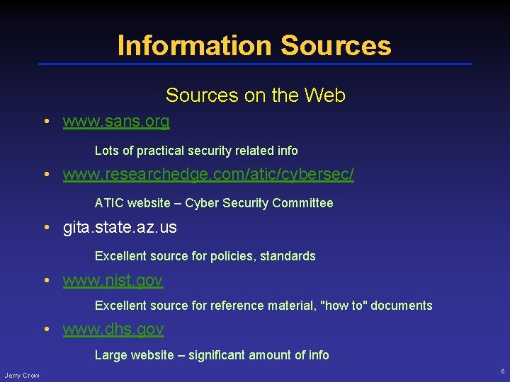 Information Sources on the Web • www. sans. org Lots of practical security related