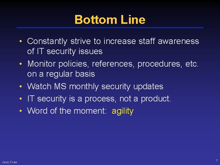 Bottom Line • Constantly strive to increase staff awareness of IT security issues •