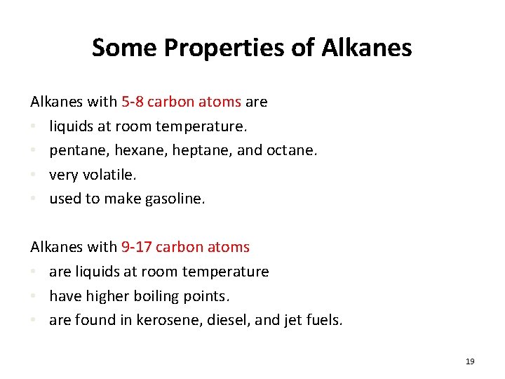 Some Properties of Alkanes with 5 -8 carbon atoms are • liquids at room