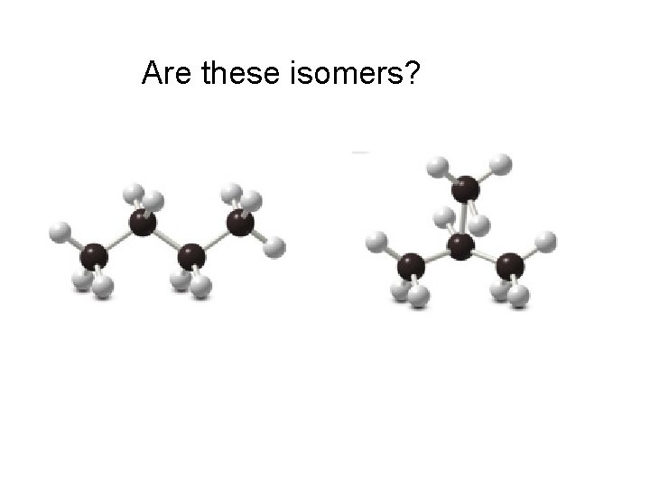 Are these isomers? 