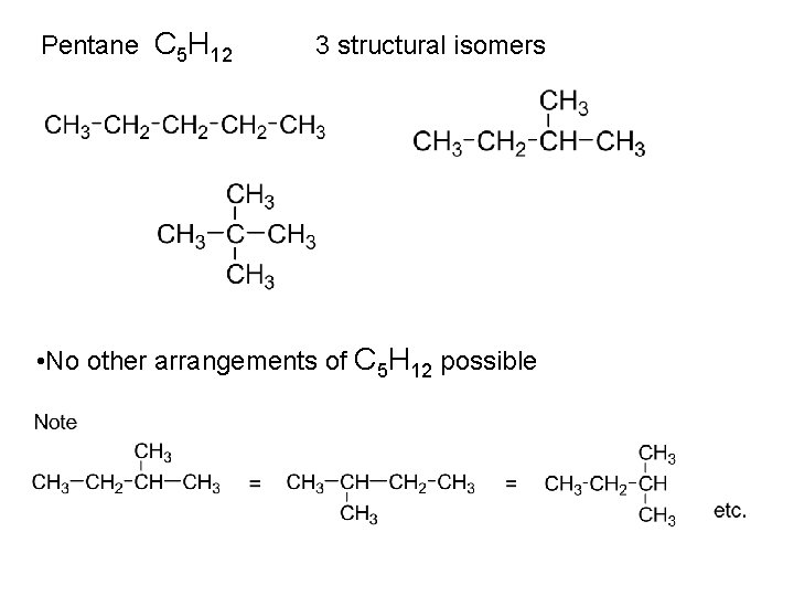 Pentane C 5 H 12 3 structural isomers • No other arrangements of C