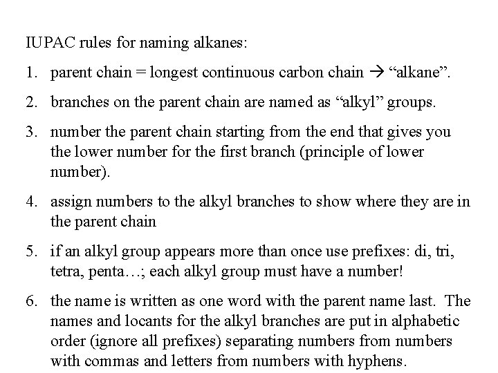 IUPAC rules for naming alkanes: 1. parent chain = longest continuous carbon chain “alkane”.