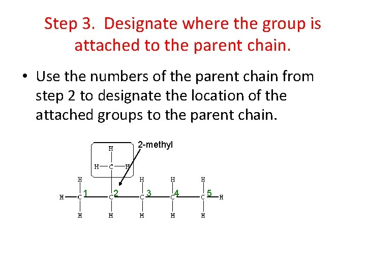 Step 3. Designate where the group is attached to the parent chain. • Use