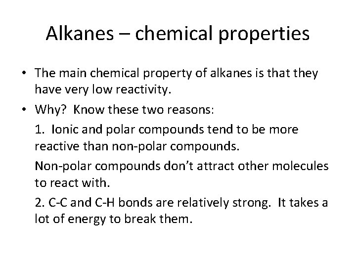Alkanes – chemical properties • The main chemical property of alkanes is that they