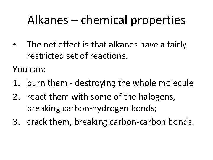 Alkanes – chemical properties The net effect is that alkanes have a fairly restricted