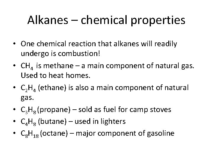 Alkanes – chemical properties • One chemical reaction that alkanes will readily undergo is
