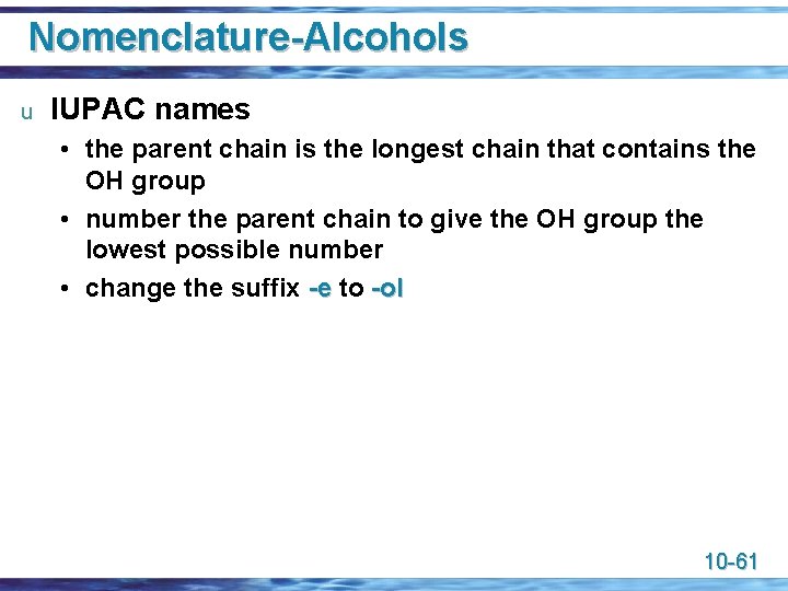 Nomenclature-Alcohols u IUPAC names • the parent chain is the longest chain that contains