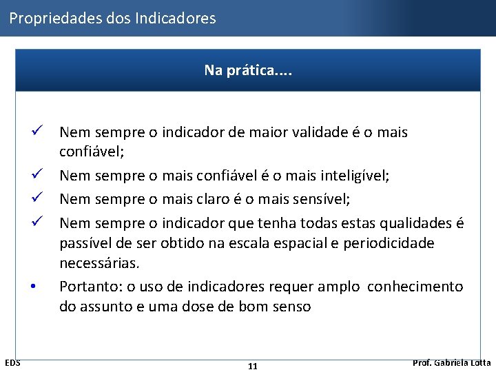 Propriedades dos Indicadores Na prática. . ü Nem sempre o indicador de maior validade