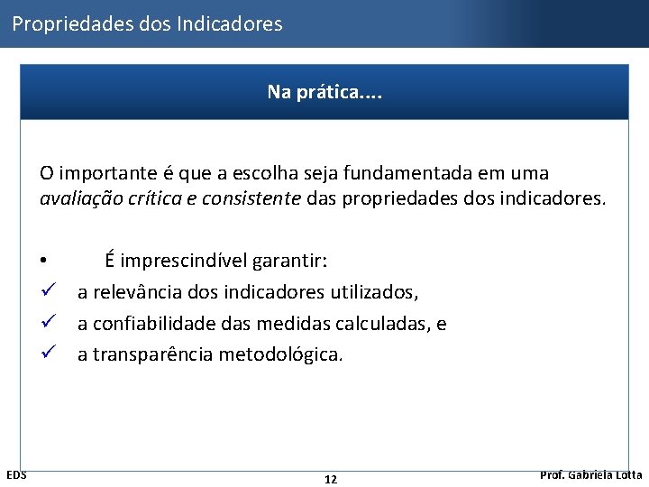 Propriedades dos Indicadores Na prática. . O importante é que a escolha seja fundamentada