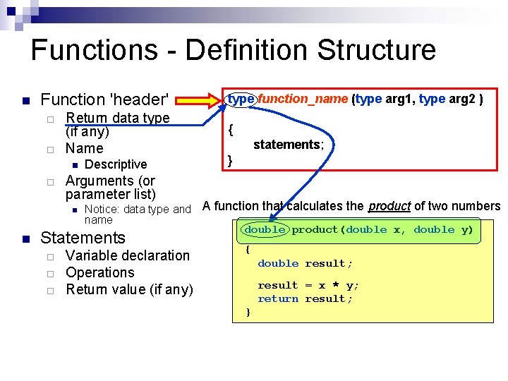 Functions - Definition Structure n Function 'header' ¨ ¨ Return data type (if any) Functions - Definition Structure n Function 'header' ¨ ¨ Return data type (if any)
