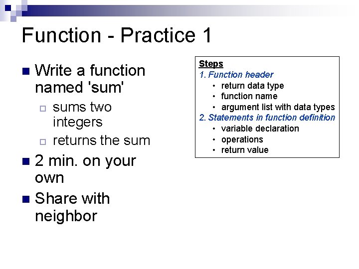 Function - Practice 1 n Write a function named 'sum' ¨ ¨ sums two Function - Practice 1 n Write a function named 'sum' ¨ ¨ sums two