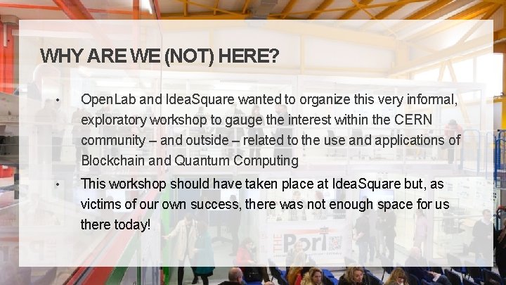 WHY ARE WE (NOT) HERE? • Open. Lab and Idea. Square wanted to organize