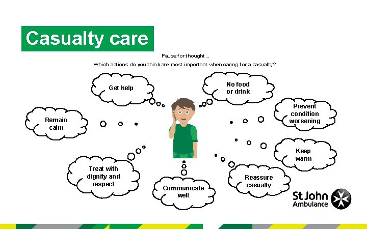 Casualty care Pause for thought. . . Which actions do you think are most