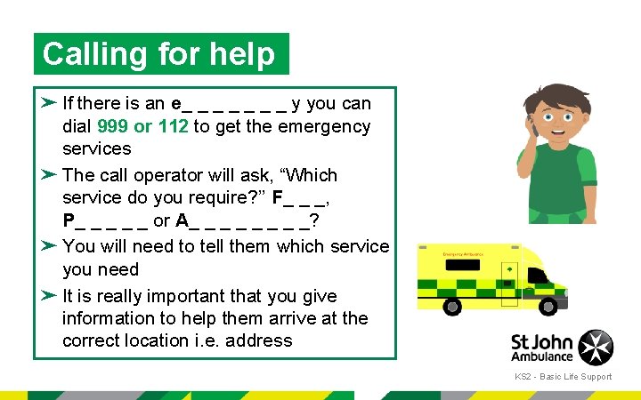 Calling for help ➤ If there is an e_ _ _ _ y you
