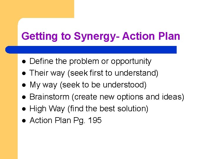 Getting to Synergy- Action Plan l l l Define the problem or opportunity Their