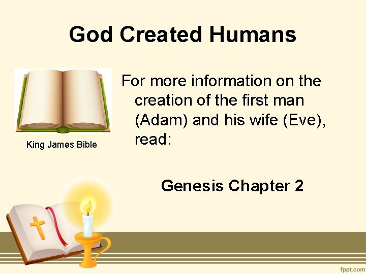 God Created Humans King James Bible For more information on the creation of the