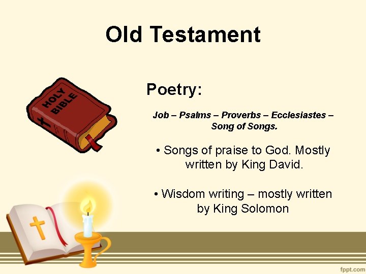 Old Testament Poetry: Job – Psalms – Proverbs – Ecclesiastes – Song of Songs.