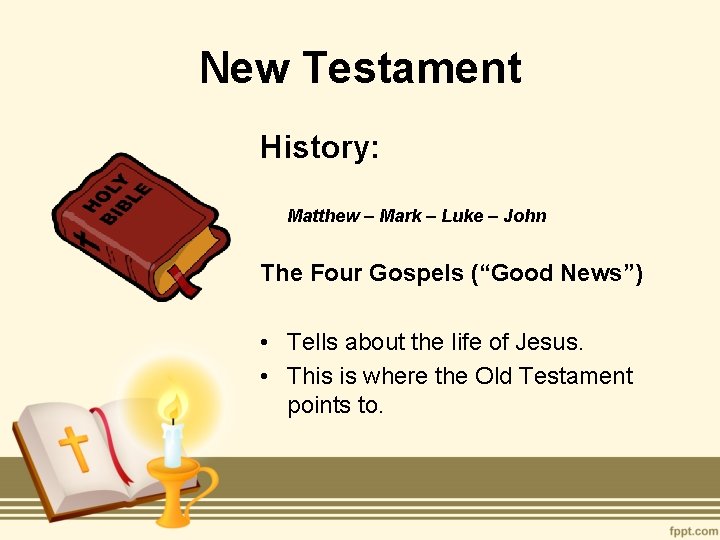 New Testament History: Matthew – Mark – Luke – John The Four Gospels (“Good